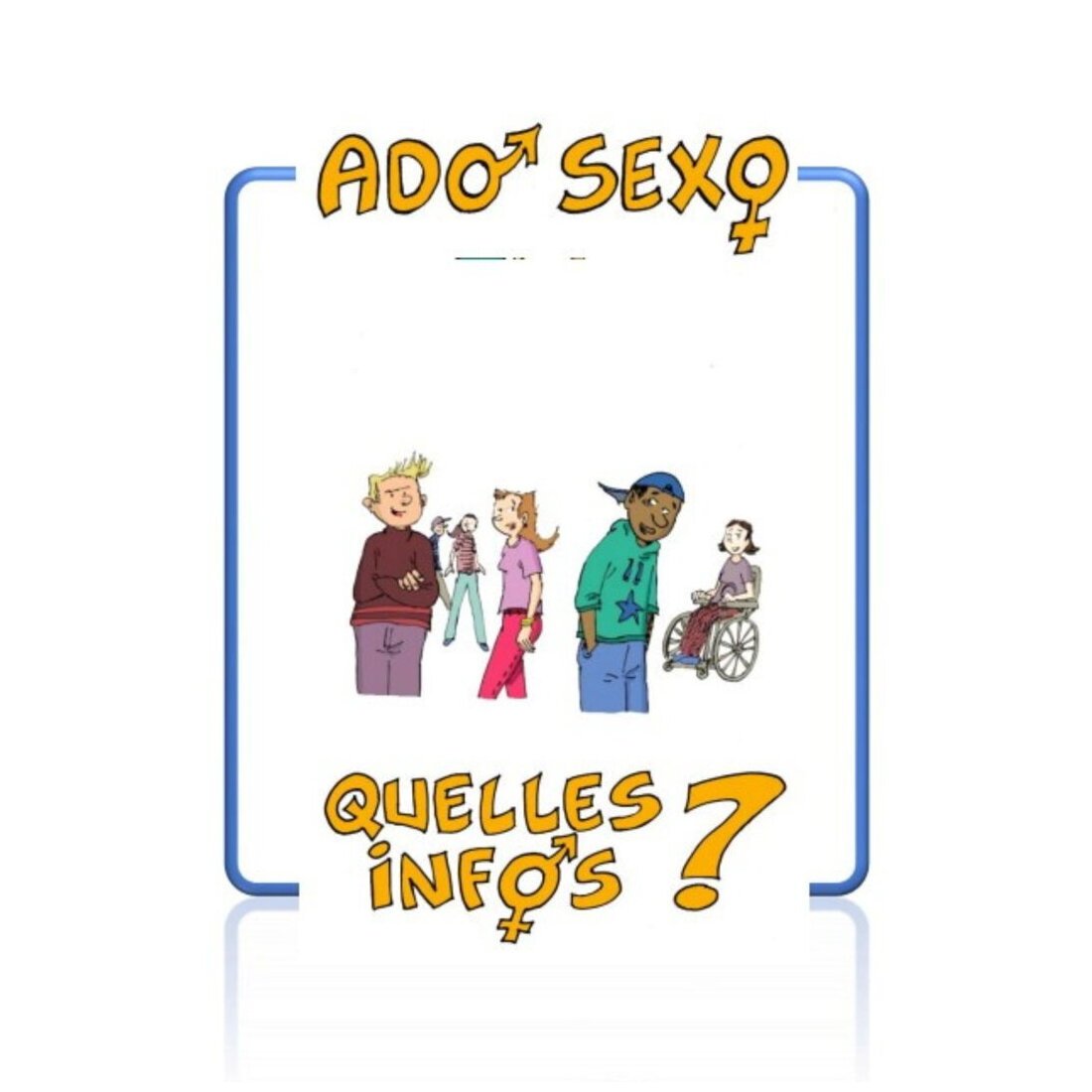 Ado-Sexo Quelles Infos ?