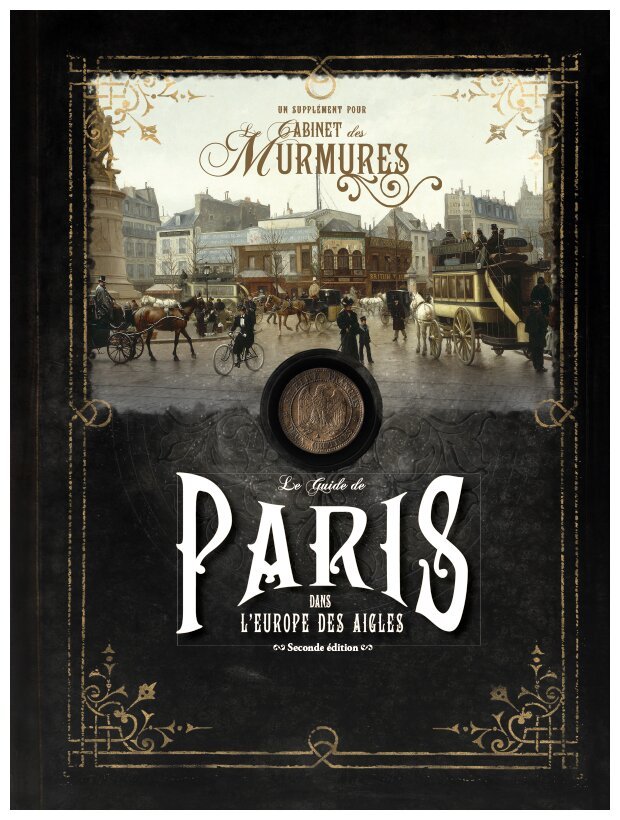Le Cabinet Des Murmures - Le Guide de Paris dans l'Europe des Aigles - Seconde édition