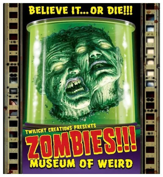 Zombies!!! - Museum Of Weird - Believe it...or Die!!!