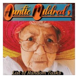 Auntie Mildred's List Of Random Tasks