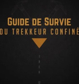 Trek 12 - Guide de Survie du Trekkeur Confiné