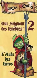Oui Seigneur des Ténèbres ! 2 - L'aube des héros