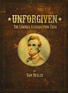 Unforgiven - The Lincoln Assassination Trial