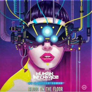 Human Interface – Blood on the Floor - Be a Better Human