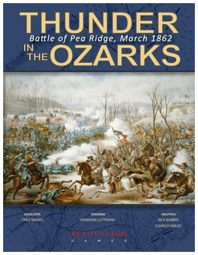 Thunder In The Ozarks - Battle For Pea Ridge, March 1862