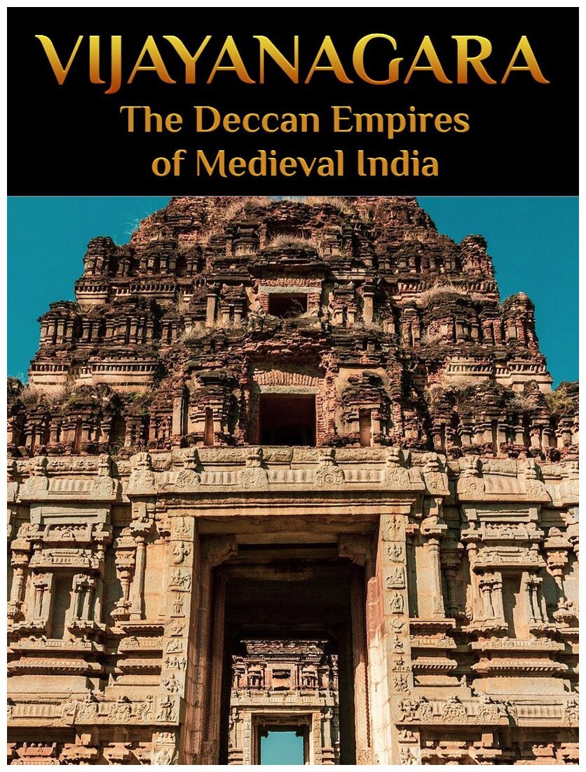Vijayanagara - The Deccan Empires of Medieval India