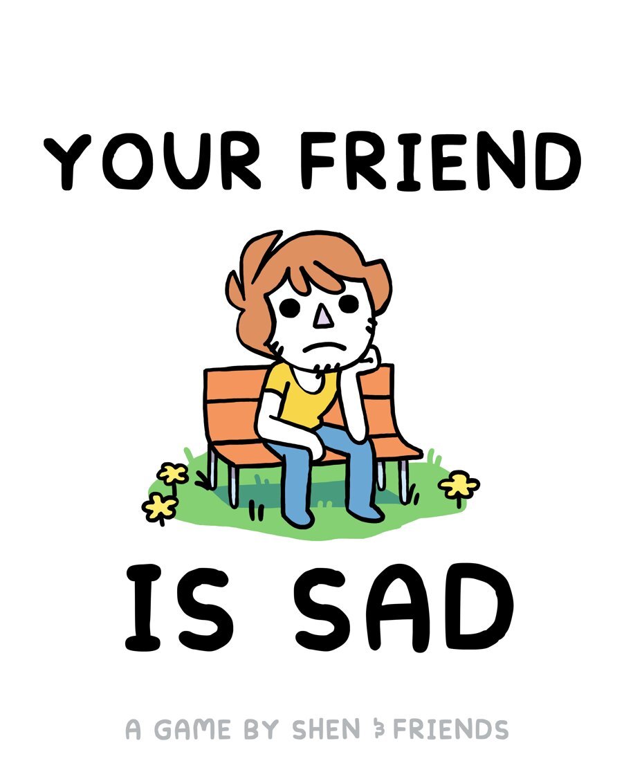Your Friend Is Sad