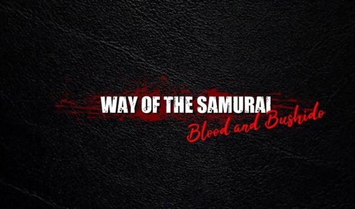 Way of the Samurai - Blood and Bushido
