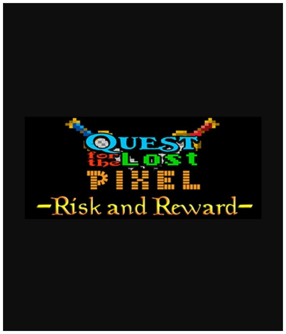 Quest for the Lost Pixel - Risk and Reward