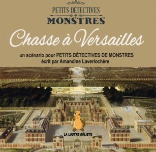 Petits Détectives de Monstres - Chasse à Versailles
