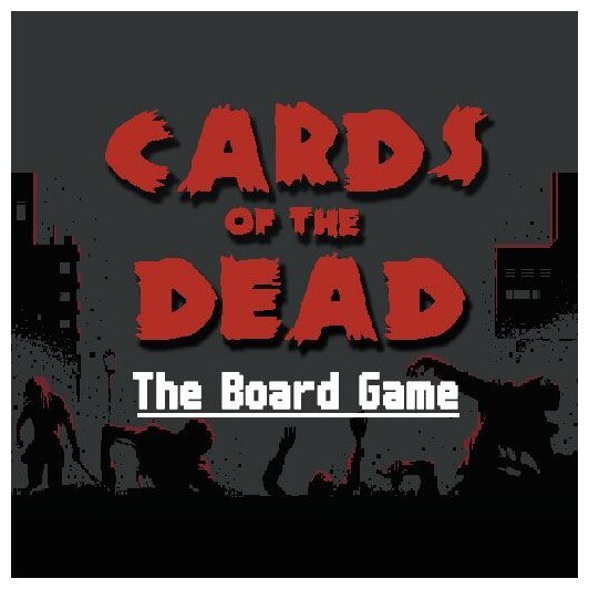 Cards of the Dead : The Board Game