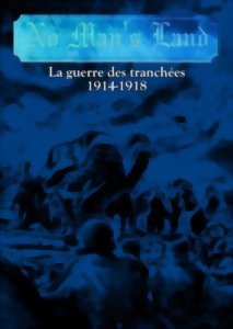 No Man's Land : La guerre des tranchées 1914-1918