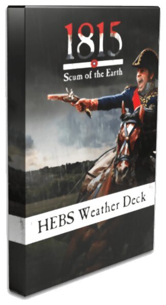 1815: Scum of the Earth – HEBS Weather Deck