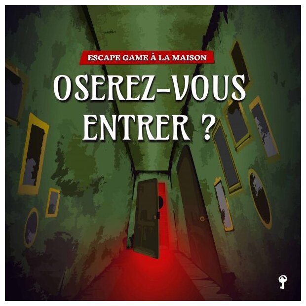 Escape Game À La Maison - Oserez-vous Entrer ?
