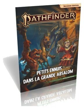 Pathfinder 2 - Petits ennuis dans la grande Absalom
