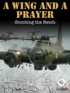 A Wing and a Prayer : Bombing the Reich