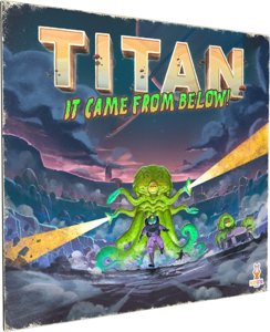 Titan - It Came From Below!