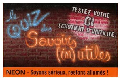 Néon - quiz des savoirs inutiles