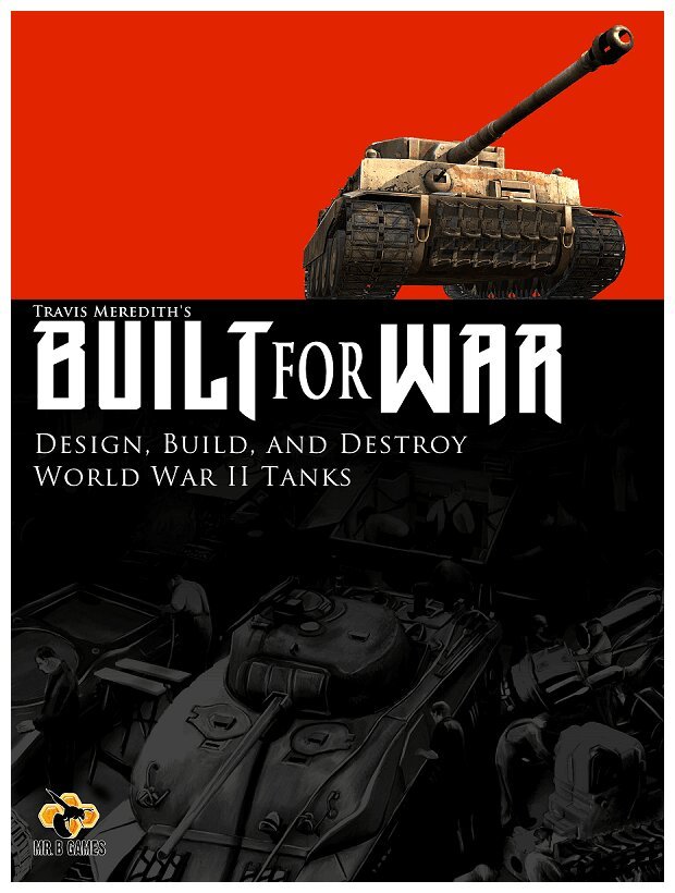 Built for War : Design, Build, and Destroy WW2 Tanks