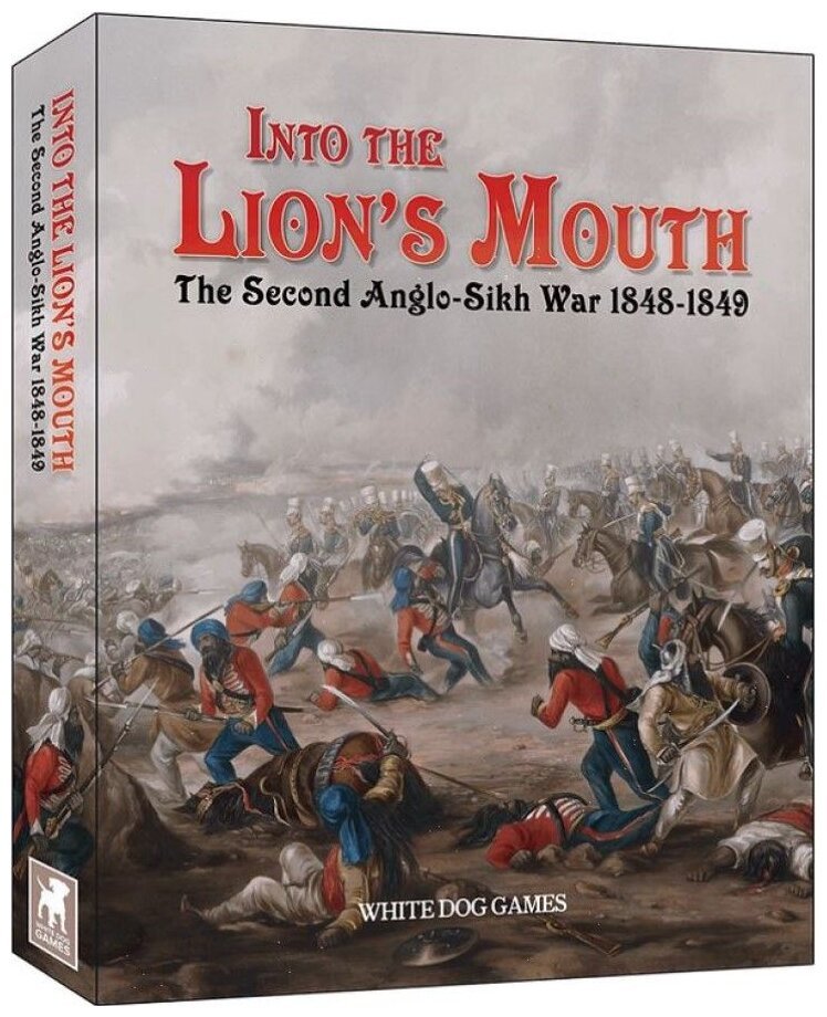 Into the Lion's Mouth : The Second Anglo-Sikh War 1848 -1849