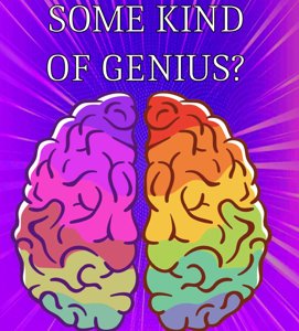 Some Kind of Genius?