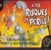 À vos risques et périls!