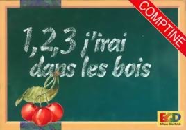 1,2,3 j'irai dans les Bois...