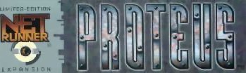Netrunner: Proteus