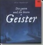 Geister - Die Guten und die Bösen