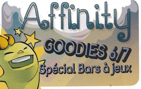 Affinity - Goodies 6/7 "Bars à jeux"