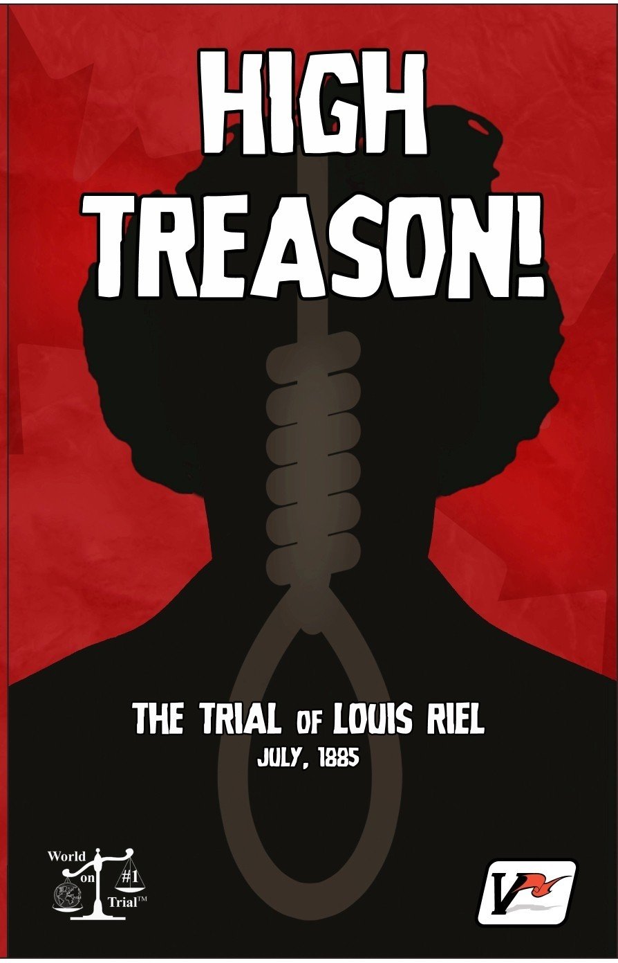 High Treason - The Trial of Louis Riel