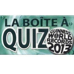 la boite a quizz (guinness world records 2013)
