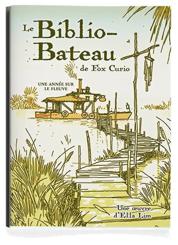 Le Biblio-Bateau De Fox Curio - Une année sur le fleuve