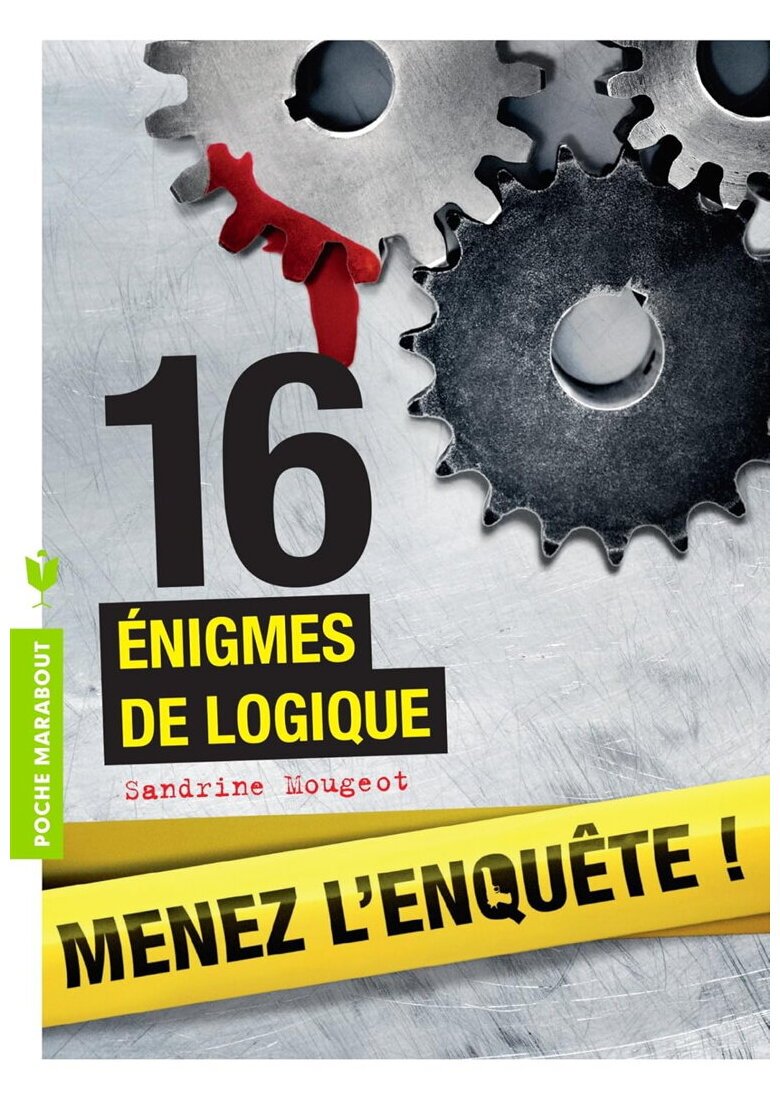 Menez L'enquête ! -16 Énigmes De Logique
