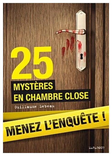 Menez L'enquête ! - 25 Mystères En Chambre Close
