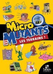 Micro-Mutants : Les Terrains