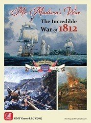 Mr. Madison's War: That Incredible War of 1812