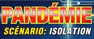 Pandémie : scénario #1 : Isolation