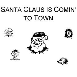 Santa Claus is comin' to Town