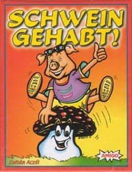 Schwein Gehabt !