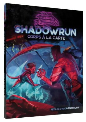 Shadowrun 6 - Corps À La Carte
