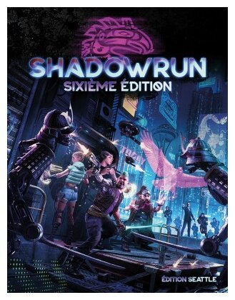 Shadowrun 6 - Livre de base - Édition Seattle