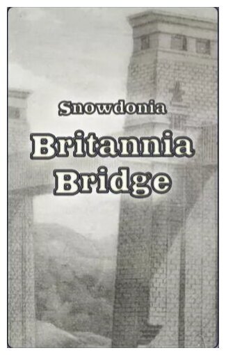 Snowdonia - Britannia Bridge