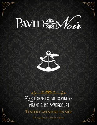 Pavillon Noir 2 - Les Carnets du Capitaine Francis de Vercourt