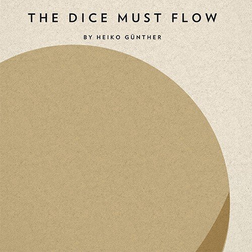 The Dice Must Flow