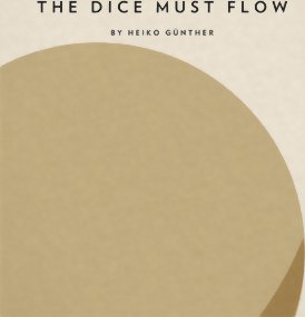 The Dice Must Flow