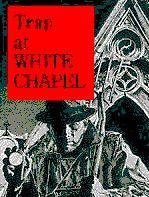 Traquenard à White Chapel