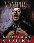 Vampire : The Eternal Struggle : Blood Shadowed Court