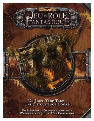 Warhammer JDR - Un Jour Trop Tard, une Pistole Trop Court