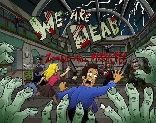 We Are Dead - Zombie Mall Massacre!!